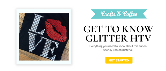 Get to Know Glitter HTV: Common Questions Answered, Instructions for use, and Tips and Tricks