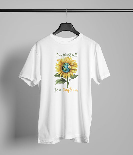 In a World of Roses be a Sunflower
