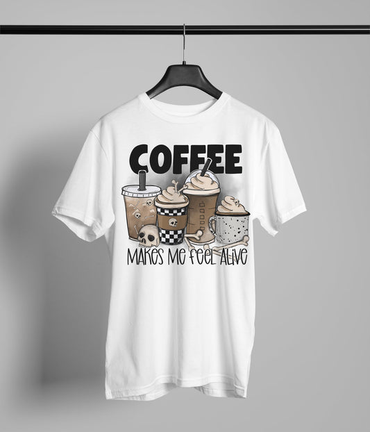 Coffee makes me feel Alive