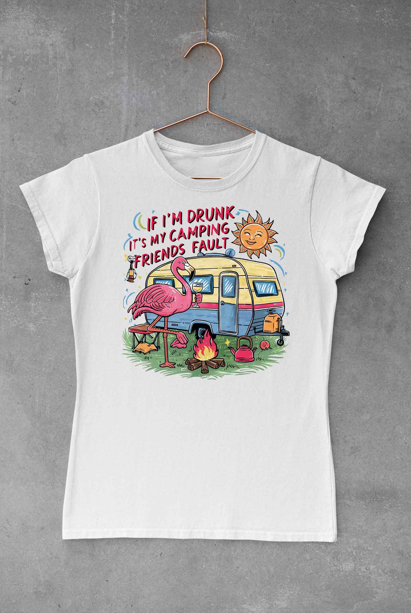 If I'M Drunk It'S My Camping Friends Fault