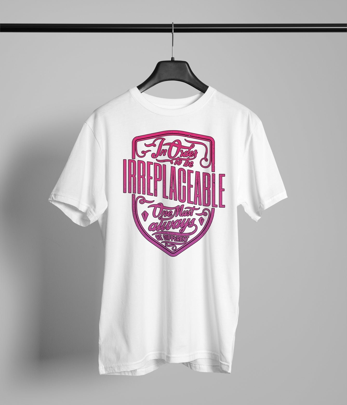 In order to be Irreplaceable