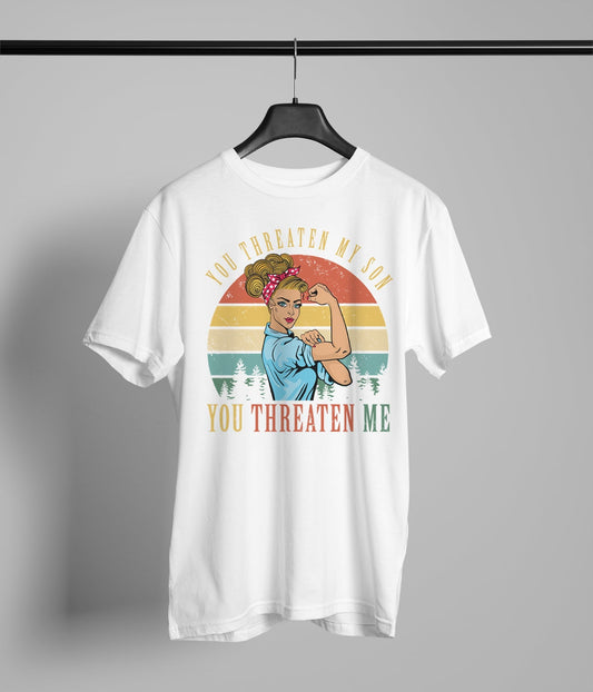 You Threaten Me