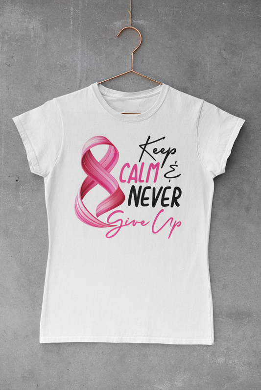 Breast Cancer Keep Calm & Never Give Up Transfer