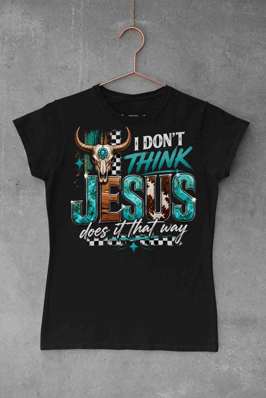 I Dont Think Jesus