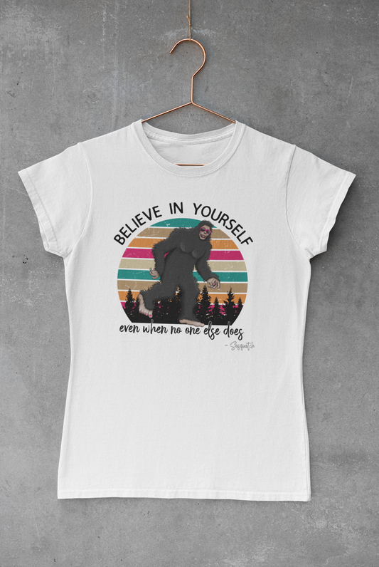 Sasquatch Believe in Yourself Sublimation Transfer