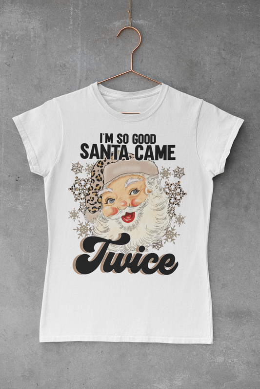 I'm So Good Santa Came Twice Transfer