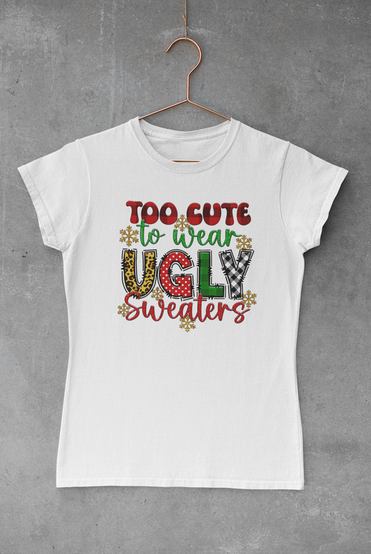 Too Cute too Wear Ugly Sweater Transfer